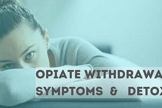 Symptoms of Opiate Withdrawal