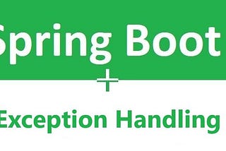 Mastering Exception Handling in Spring Boot using @ControllerAdvice and @ExceptionHandler