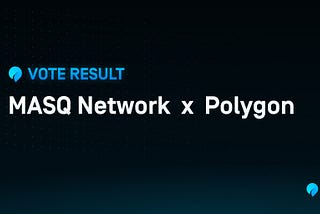 Proposal #1 Result — MASQ x Polygon