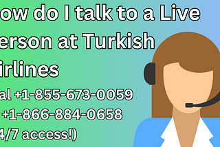 How do I talk to a Live Person at Turkish Airlines?