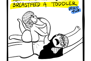 What It’s Really Like to Breastfeed a Toddler, Part Two