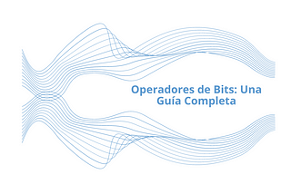 Java 13.Operadores de Bits en Java: Explorando la Manipulación de Datos Binarios