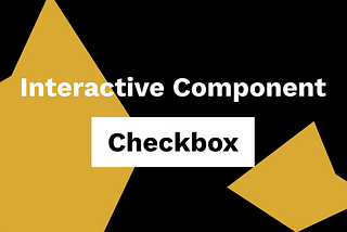 Creating complex interactions with interactive components — Checkbox