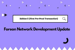 Foreon Network Development Update: Edition 5