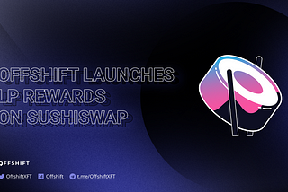 Offshift Launches LP Rewards Program on Sushiswap