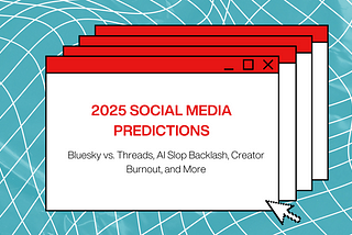 2025 Social Media Predictions: Bluesky vs. Threads, AI Slop Backlash, Creator Burnout, and More
