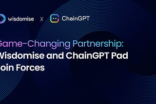 Game-Changing Partnership: Wisdomise and ChainGPT Pad Join Forces