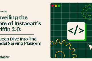 Unveiling the Core of Instacart’s Griffin 2.0: A Deep Dive Into The Model Serving Platform