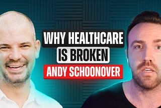 Andy Schoonover — CEO & Founder of CrowdHealth | Why Healthcare Is Broken