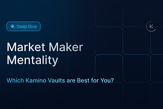 Market Maker Mentality: Which Kamino Vaults are Best for You?