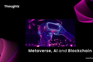 Metaverse, AI and Blockchain