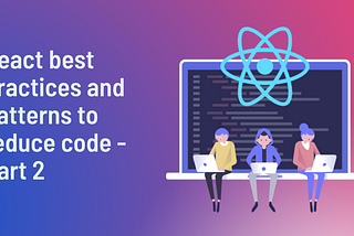 React best practices and patterns to reduce code Part 2 | Rahul Sharma(DevsMitra)