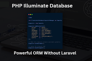 PHP Illuminate Database: Powerful ORM and Query Builder Without Laravel