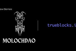 MolochDAO Interview with Thomas Jay Rush of TrueBlocks