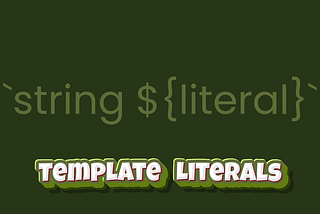 What are template literals?