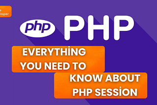 Everything You Need to Know About PHP Session