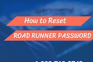 +1–888–718–0745 | Roadrunner Email Forgot Password | Forgot My Roadrunner Email Password