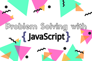Problem Solving with JavaScript