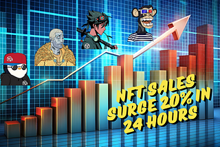 NFT Sales Surge 20% in 24 Hours — Are We Seeing a Market Rally?