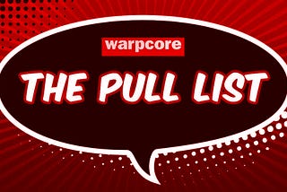 warpcore Pull List June 2021