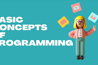 What are the basic concepts of programming?