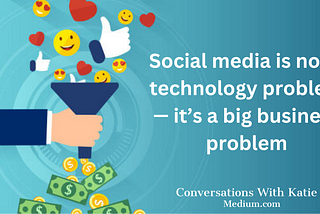 Social media is not a technology problem — it’s a big business problem