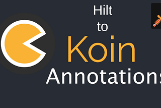 From Hilt to Koin using Koin Annotations