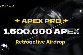 1,500,000 esAPEX With ApeX Pro’s Retroactive Airdrop