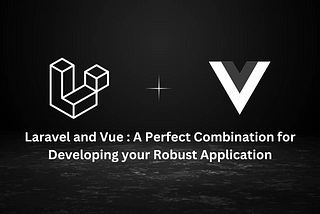 Laravel-and-Vue-A-Perfect-Combination-for-Developing-your-Robust-Application-kody-technolab