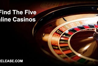 How To Find The Five Best Online Casinos