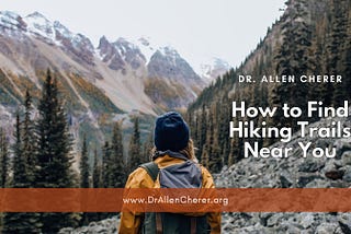 Dr. Allen Cherer on How to Find Hiking Trails Near You