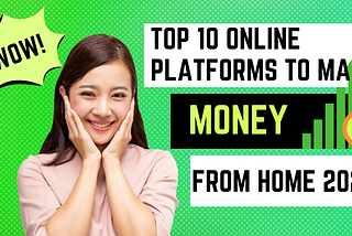 Top 10 Online Platforms to Make Money From Home (2024)