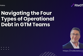 Navigating the Four Types of Operational Debt in GTM Teams