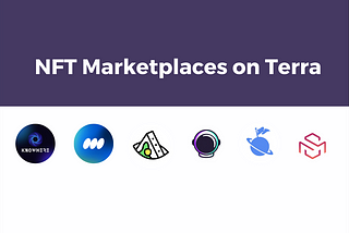 Overview: NFT Marketplaces on the Terra blockchain