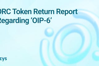 ORC Token Return Report regarding ‘OIP-6’