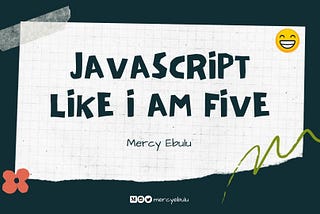 JavaScript like I am Five!