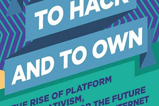 Why you should read “Ours to Hack and to Own”: the book in 24 powerful insights