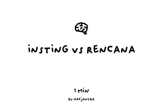 1min: Insting vs Rencana