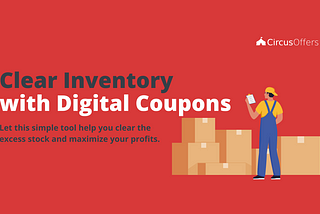 Clear Inventory with Digital Coupons