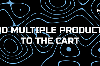 How I Added Multiple Products To The Shopify Cart