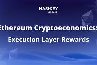 Ethereum Cryptoeconomics: Execution Layer Rewards