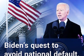 Biden’s quest to avoid national default