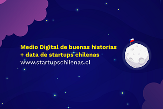 Startups Chilenas: el primer año de un medio digital