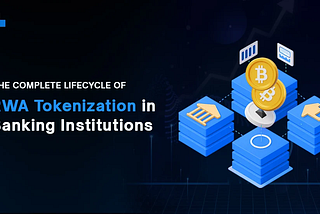RWA Tokenization in Banking: Why It’s a Strategic Imperative for the Future of Finance