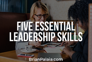 Five Essential Leadership Skills