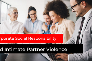 Corporate Social Responsibility and Intimate Partner Violence