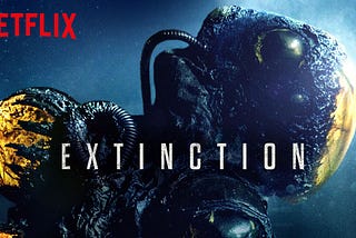 EXTINCTION (2018): 7 Critical Questions [movie review]