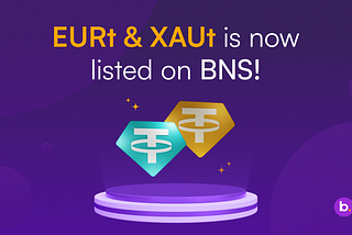 EURt & XAUt are now listed on BNS!