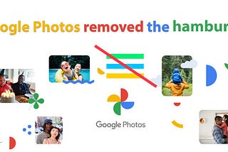 Why Google Photos removed the hamburger menu in the latest UI test?