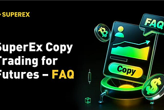 Beginner’s Guide｜SuperEx Futures Copy Trading FAQ